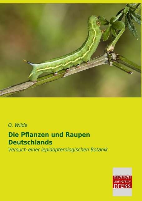 Cover for Wilde · Die Pflanzen und Raupen Deutschla (Book)