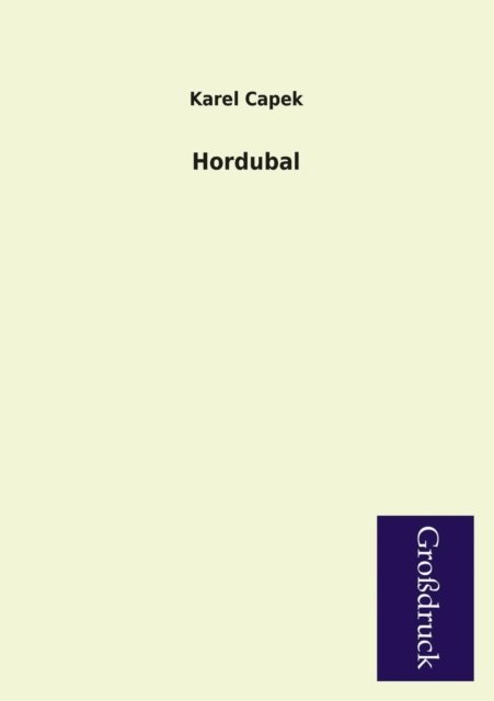 Hordubal - Karel Capek - Kirjat - Paderborner Großdruckbuch Verlag - 9783955843335 - perjantai 8. helmikuuta 2013