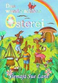 Das wunderschöne Osterei - Lane - Boeken -  - 9783957810335 - 