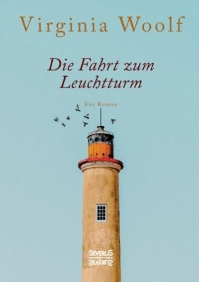 Die Fahrt zum Leuchtturm - Virginia Woolf - Kirjat - Severus - 9783963453335 - torstai 9. helmikuuta 2023