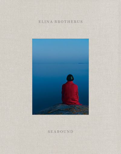 Cover for Elina Brotherus · Seabound: A Logbook (Hardcover Book) (2021)