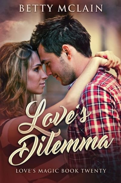 Cover for Betty McLain · Love's Dilemma: A Sweet &amp; Wholesome Contemporary Romance - Love's Magic (Pocketbok) [Large type / large print edition] (2021)