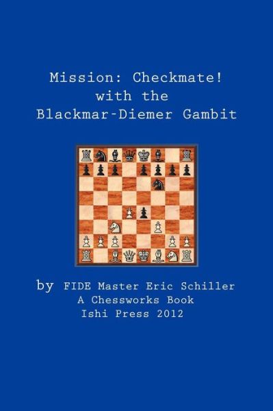 Cover for Eric Schiller · Mission:checkmate! the Blackmar-diemer Gambit (Paperback Book) (2012)