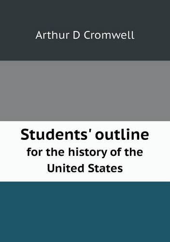 Cover for Arthur D Cromwell · Students' Outline for the History of the United States (Paperback Book) (2013)