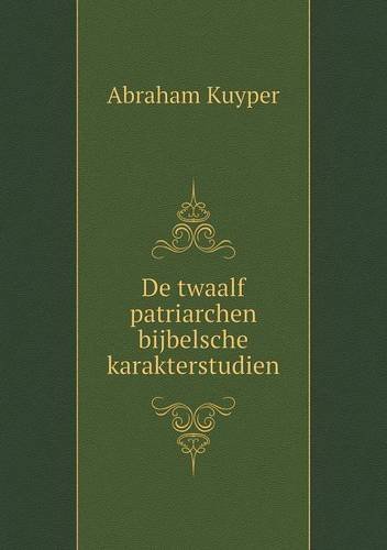 Cover for Abraham Kuyper · De Twaalf Patriarchen Bijbelsche Karakterstudien (Taschenbuch) (2013)