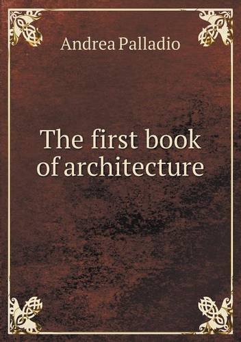 Cover for Andrea Palladio · The First Book of Architecture (Pocketbok) (2013)