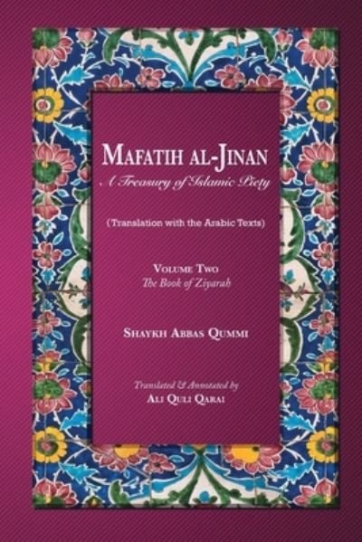 Cover for Qummi Shaykh Abbas Qummi · Mafatih al-Jinan: A Treasury of Islamic Piety: Volume Two: The Book of Ziyarah (Paperback Book) (2020)