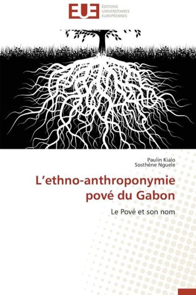 Cover for Sosthène Nguele · L'ethno-anthroponymie Pové Du Gabon: Le Pové et Son Nom (Paperback Book) [French edition] (2018)