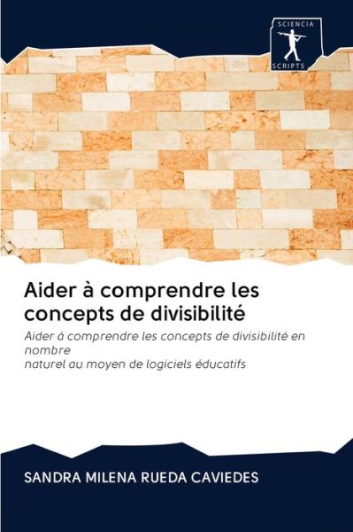 Cover for Sandra Milena Rueda Caviedes · Aider a comprendre les concepts de divisibilite (Paperback Book) (2020)