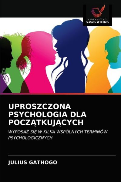 Cover for Julius Gathogo · Uproszczona Psychologia Dla Pocz?tkuj?cych (Paperback Book) (2021)