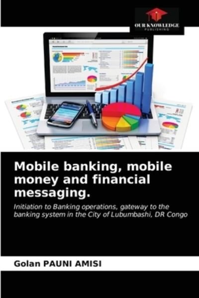 Cover for Golan Pauni Amisi · Mobile banking, mobile money and financial messaging. (Taschenbuch) (2021)