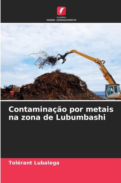 Cover for Tolerant Lubalega · Contaminacao por metais na zona de Lubumbashi (Paperback Bog) (2023)