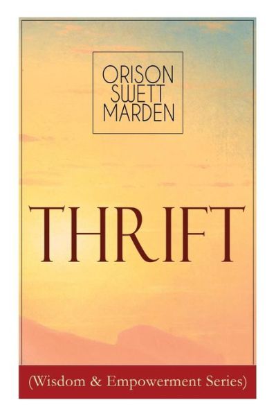 Cover for Orison Swett Marden · Thrift (Wisdom &amp; Empowerment Series): How to Cultivate Self-Control and Achieve Strength of Character (Paperback Book) (2019)