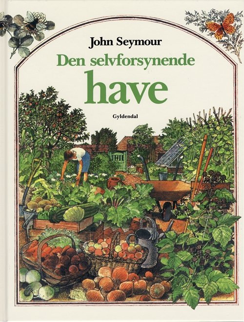 Cover for John Seymour · Den selvforsynende have (Bound Book) [4th edition] (2003)