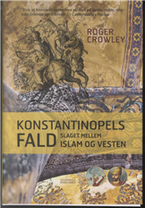 Cover for Roger Crowley · Konstantinopels Fald (Innbunden bok) [1. utgave] [Indbundet] (2014)