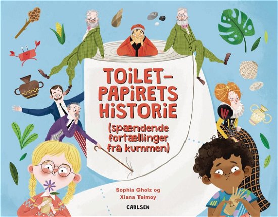 Cover for Sophia Gholz · Toiletpapirets historie - spændende historier fra kummen (Inbunden Bok) [1:a utgåva] (2022)
