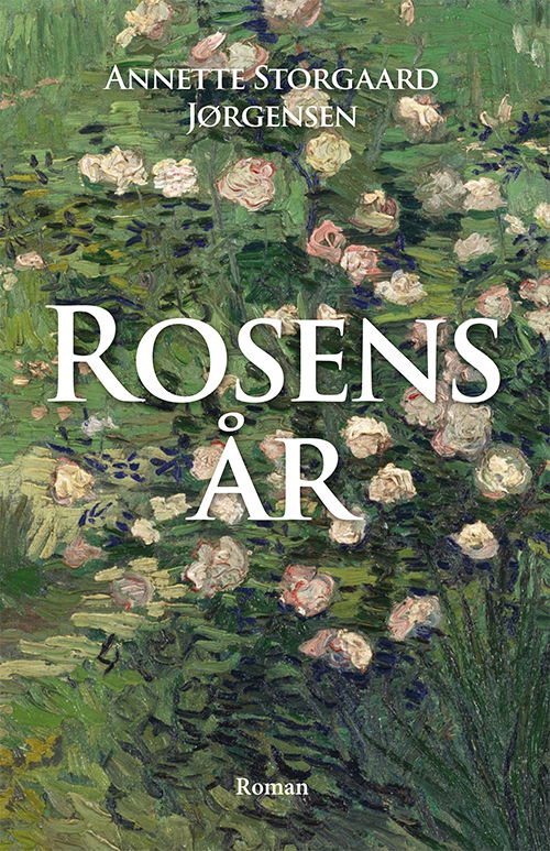 Annette Storgaard Jørgensen · Rosens år (Hæftet bog) [1. udgave] (2024)