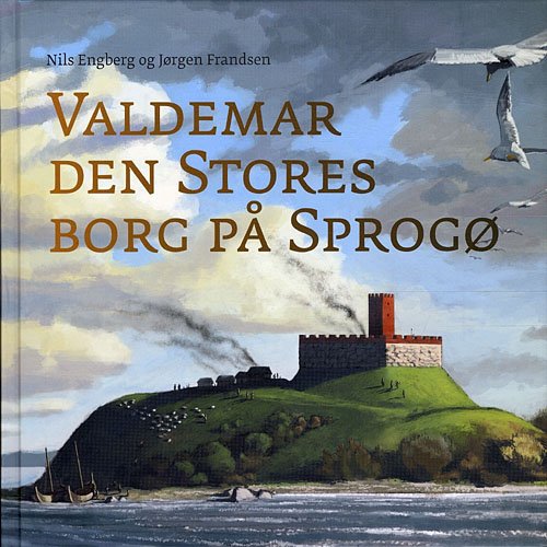Cover for Jørgen Frandsen Nils Engberg · Valdemar den Stores borg på Sprogø (Bound Book) [1th edição] [Indbundet] (2011)