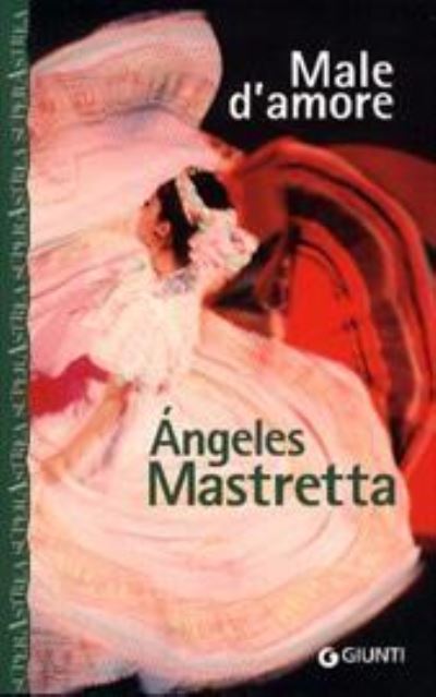 Cover for Angeles Mastretta · Male d'amore (Paperback Book) (2017)