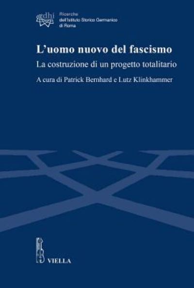 L'Uomo Nuovo del Fascismo - Patrick Bernhard - Libros - Viella - 9788867288335 - 30 de noviembre de 2017