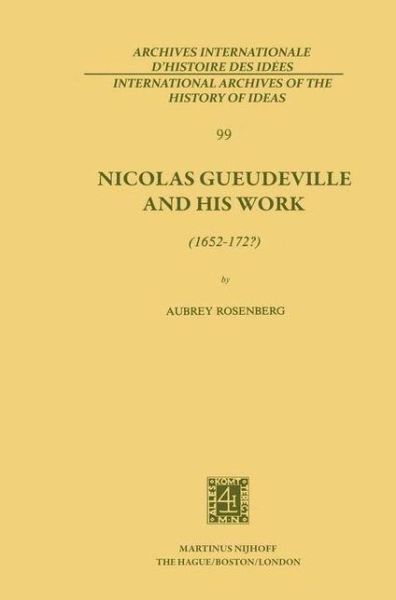 Cover for A. Rosenberg · Nicolas Gueudeville and His Work (1652-172?) - International Archives of the History of Ideas / Archives Internationales d'Histoire des Idees (Hardcover Book) [1982 edition] (1982)