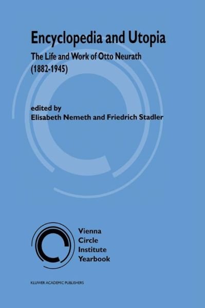 Cover for E Nemeth · Encyclopedia and Utopia: The Life and Work of Otto Neurath (1882-1945) - Vienna Circle Institute Yearbook (Pocketbok) [Softcover reprint of the original 1st ed. 1996 edition] (2011)