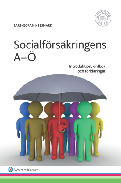 Cover for Lars-Göran Hessmark · Socialförsäkringens A-Ö : Introduktion, ordbok och förklaringar (Bok) (2016)