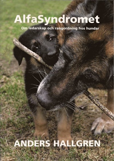 Cover for Anders Hallgren · AlfaSyndromet : om ledarskap och rangordning hos hundar (Bog) (2015)