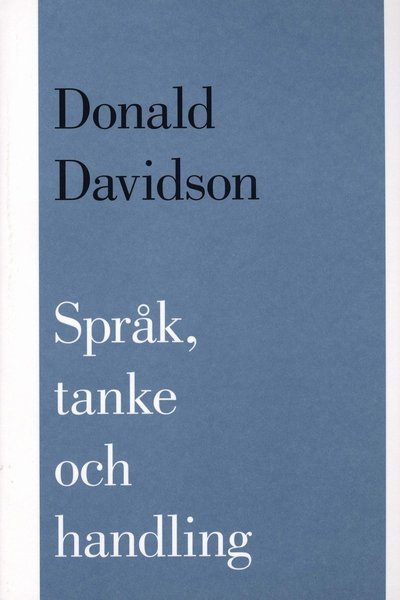 Språk, tanke och handling - Donald Davidson - Books - Bokförlaget Thales - 9789172350335 - 2004