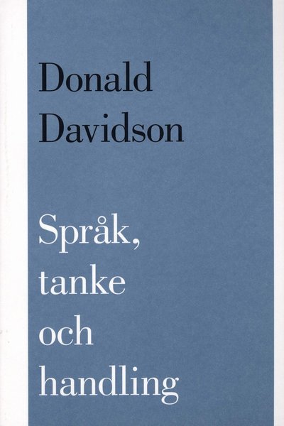 Språk, tanke och handling - Donald Davidson - Bøger - Bokförlaget Thales - 9789172350335 - 2004