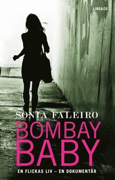 Cover for Sonia Faleiro · Bombay Baby : en flickas liv : en dokumentär (Bound Book) (2013)