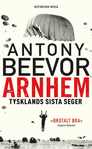 Arnhem : Tysklands sista seger - Antony Beevor - Bøger - Historiska Media - 9789177892335 - 20. april 2020