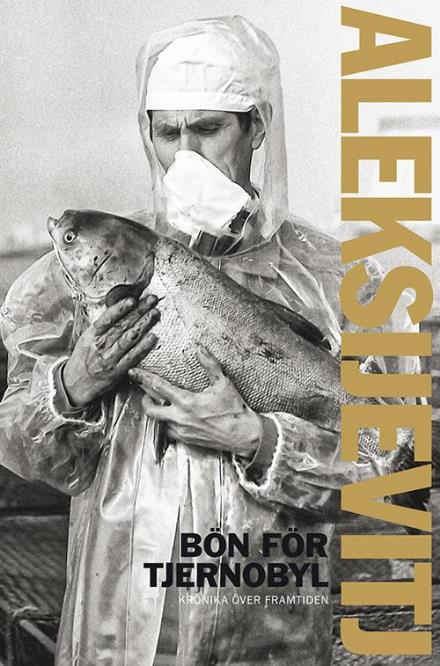 Cover for Svetlana Aleksijevitj · Bön för Tjernobyl : krönika över framtiden (Paperback Book) (2016)