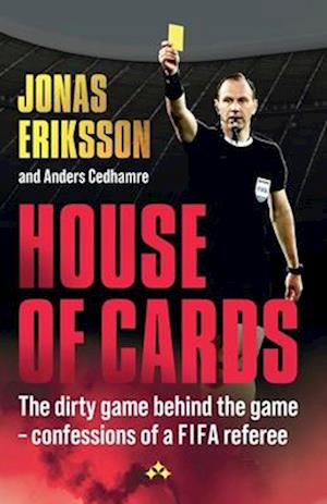 Cover for Jonas Eriksson Anders Cedhamre · House of Cards : The dirty game behind the game – confessions of a global referee (Paperback Book) (2025)