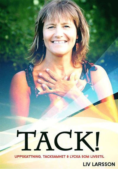 Cover for Liv Larsson · Tack! : uppskattning, tacksamhet och lycka som livsstil (ePUB) (2011)