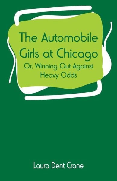 Cover for Laura Dent Crane · The Automobile Girls at Chicago (Paperback Bog) (2019)