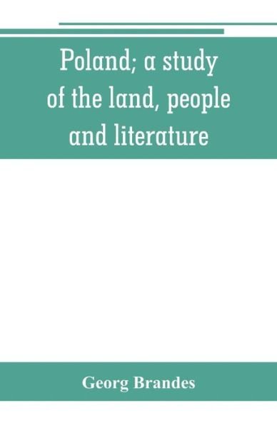 Poland; a study of the land, people, and literature - Georg Brandes - Bøker - Alpha Edition - 9789353801335 - 1. juli 2019