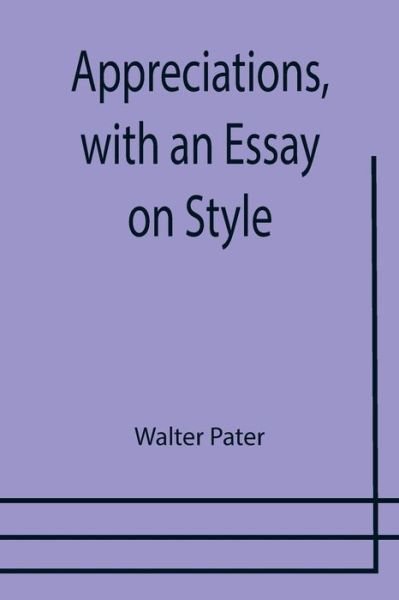 Cover for Walter Pater · Appreciations, with an Essay on Style (Taschenbuch) (2021)