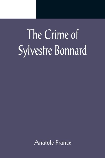 Cover for Anatole France · The Crime of Sylvestre Bonnard (Paperback Book) (2022)