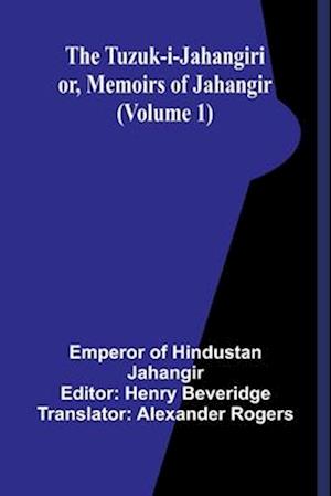 Cover for Emperor Of Hindustan Jahangir · The Tuzuk-i-Jahangiri: or, Memoirs of Jahangir (Volume 1) (Paperback Book) (2024)