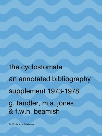 The Cyclostomata: An Annotated Bibliography - G Tandler - Bøger - Springer - 9789400996335 - 8. oktober 2011