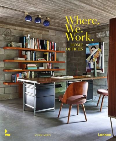 Cover for An Bogaerts · Where We Work: Home Offices (Inbunden Bok) (2021)