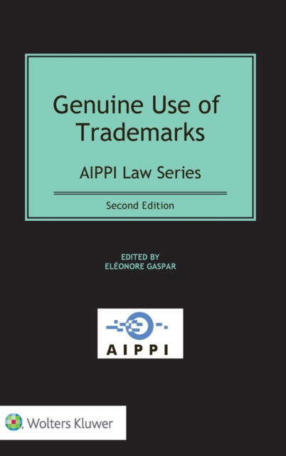 Genuine Use of Trademarks - AIPPI Series - Eleonore Gaspar - Libros - Kluwer Law International - 9789403528335 - 18 de agosto de 2021