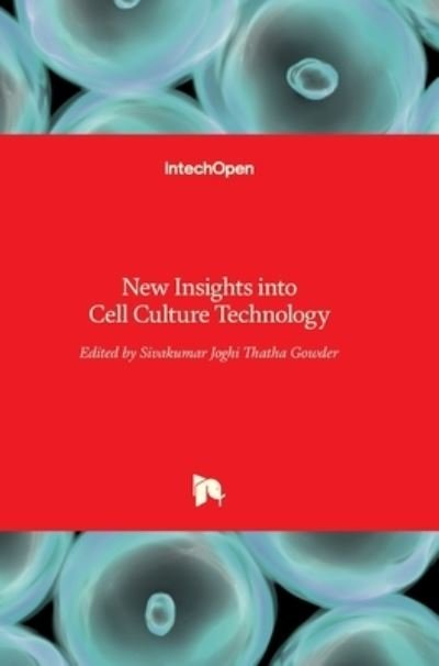 New Insights into Cell Culture Technology - Sivakumar Joghi Thatha Gowder - Books - Intechopen - 9789535131335 - May 10, 2017