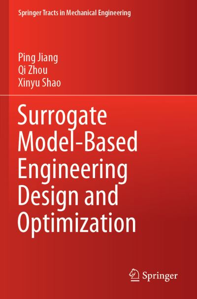 Cover for Ping Jiang · Surrogate Model-Based Engineering Design and Optimization - Springer Tracts in Mechanical Engineering (Paperback Book) [1st ed. 2020 edition] (2020)