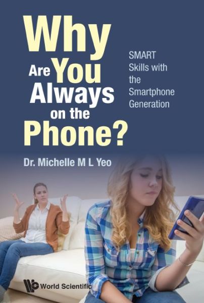 Cover for Yeo, Michelle Mei Ling (Sim Univ, S'pore) · Why Are You Always On The Phone? Smart Skills With The Smartphone Generation (Hardcover Book) (2017)