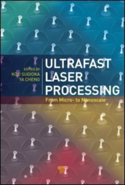 Cover for Ultrafast Laser Processing: From Micro- to Nanoscale (Gebundenes Buch) (2013)