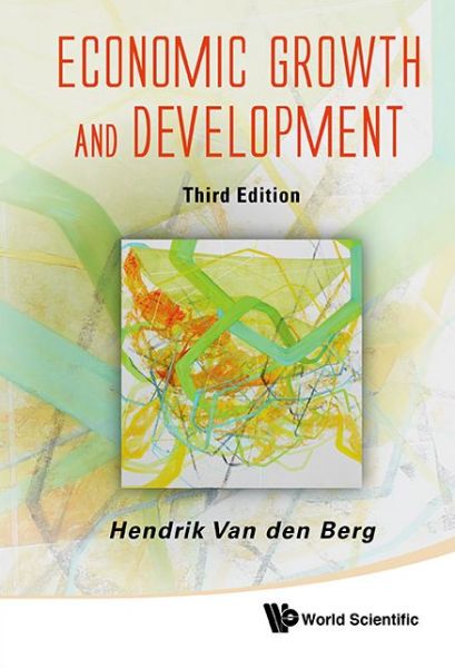 Cover for Van Den Berg, Hendrik (Univ Of Nebraska-lincoln &amp; Mount Holyoke College, Usa) · Economic Growth And Development (Paperback Book) [Third, 3 Revised edition] (2016)