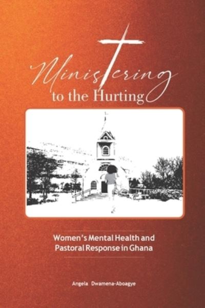 Ministering to the Hurting - Dwamena Dwamena-Aboagye - Książki - University of Ghana Press - 9789988319335 - 27 lipca 2021