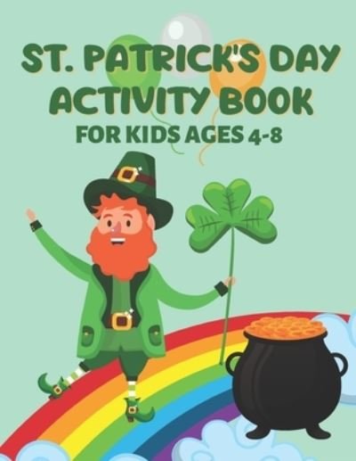 Cover for Tita Essentials Publishing · St. Patrick's Day Activity Book for Kids: Fun-filled Coloring Pages, Color by Numbers, Dot Markers and Word Search (Pocketbok) (2022)
